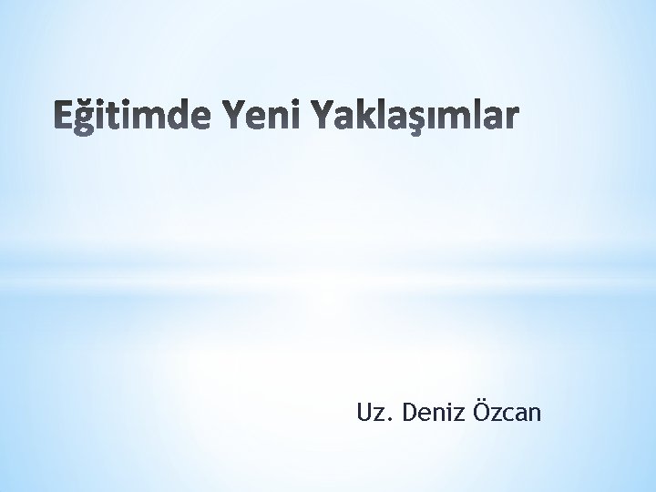 Uz. Deniz Özcan 