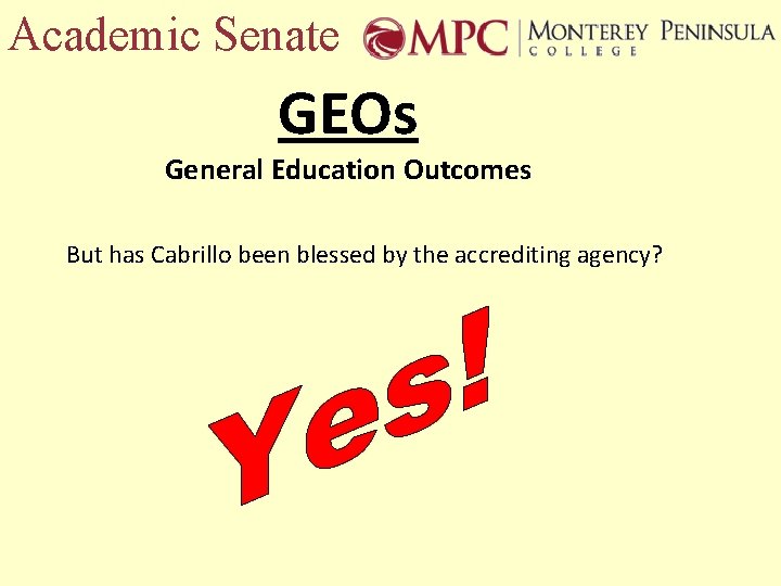 Academic Senate GEOs General Education Outcomes But has Cabrillo been blessed by the accrediting