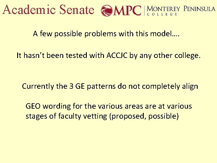 Academic Senate A few possible problems with this model…. It hasn’t been tested with