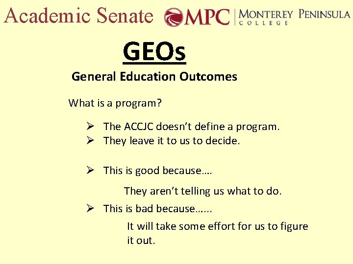 Academic Senate GEOs General Education Outcomes What is a program? Ø The ACCJC doesn’t
