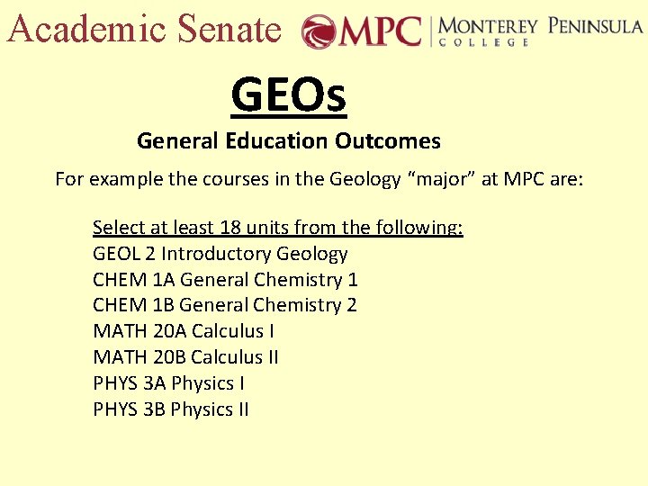 Academic Senate GEOs General Education Outcomes For example the courses in the Geology “major”