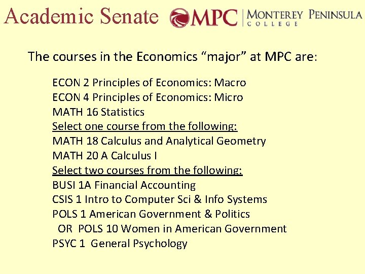 Academic Senate The courses in the Economics “major” at MPC are: ECON 2 Principles