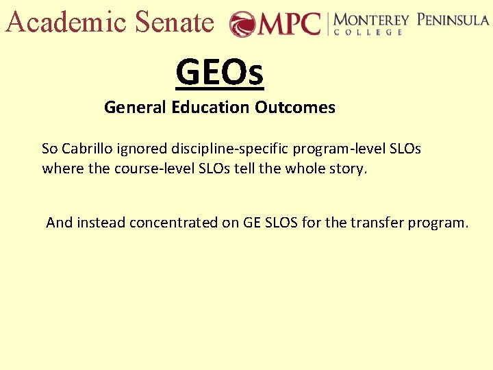 Academic Senate GEOs General Education Outcomes So Cabrillo ignored discipline-specific program-level SLOs where the