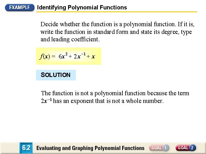 Identifying Polynomial Functions Decide whether the function is a polynomial function. If it is,