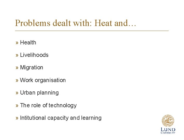 Problems dealt with: Heat and… » Health » Livelihoods » Migration » Work organisation