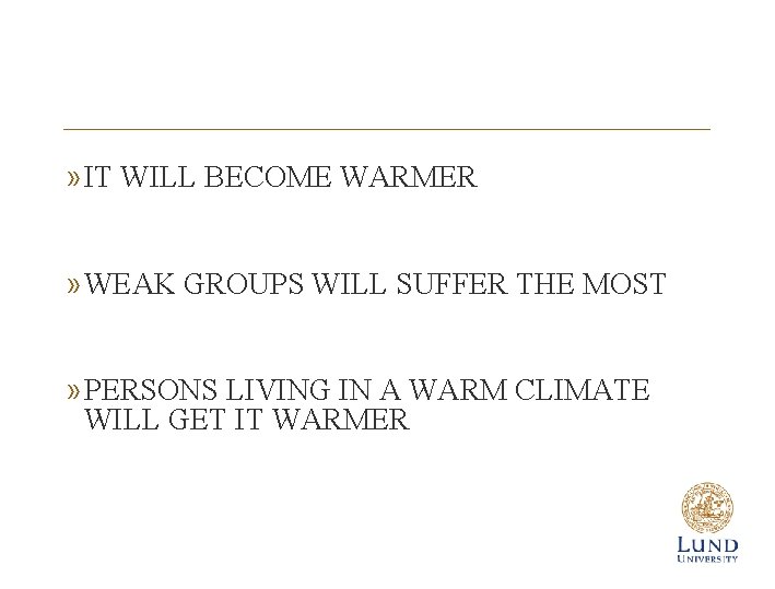 » IT WILL BECOME WARMER » WEAK GROUPS WILL SUFFER THE MOST » PERSONS