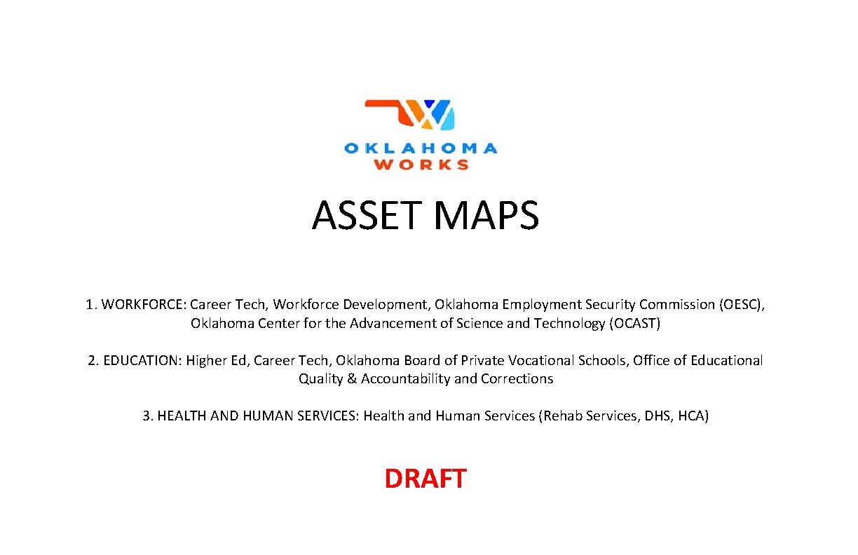 ASSET MAPS 1. WORKFORCE: Career Tech, Workforce Development, Oklahoma Employment Security Commission (OESC), Oklahoma