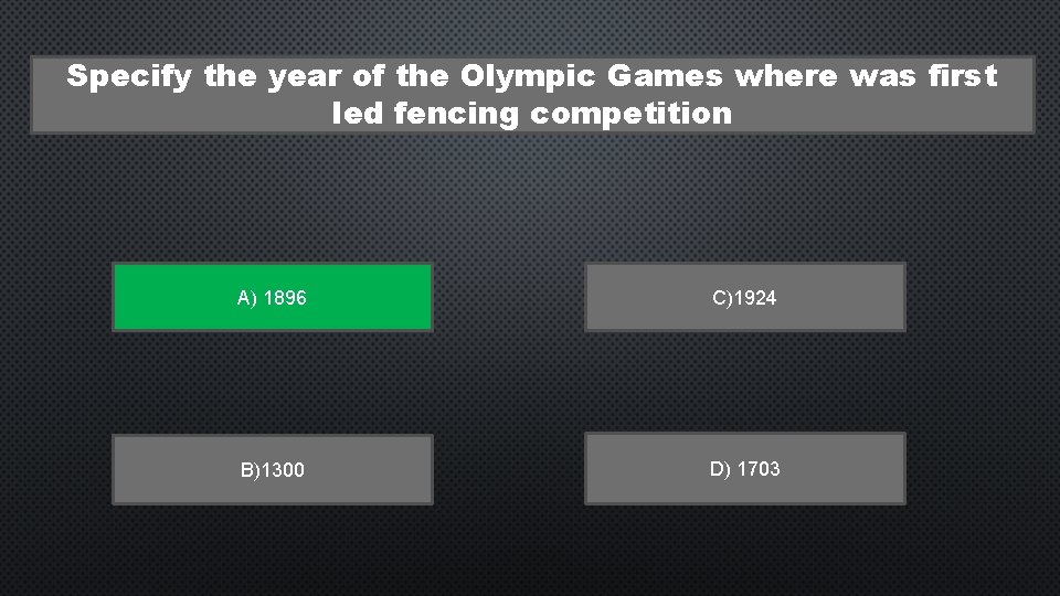 Specify the year of the Olympic Games where was first led fencing competition A)