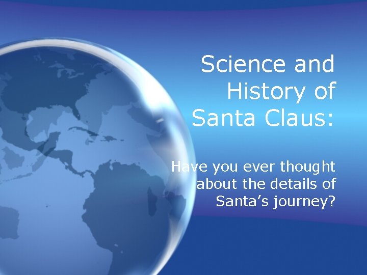 Science and History of Santa Claus: Have you ever thought about the details of
