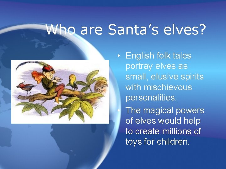 Who are Santa’s elves? • English folk tales portray elves as small, elusive spirits