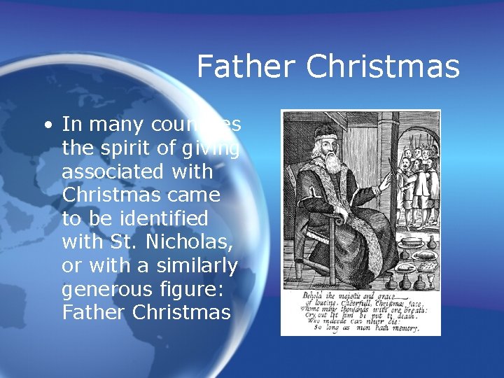 Father Christmas • In many countries the spirit of giving associated with Christmas came