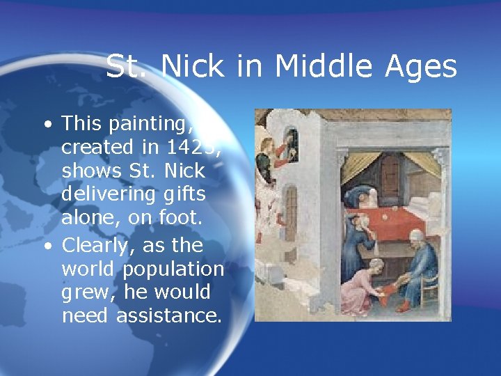 St. Nick in Middle Ages • This painting, created in 1425, shows St. Nick