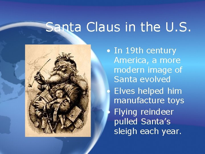 Santa Claus in the U. S. • In 19 th century America, a more