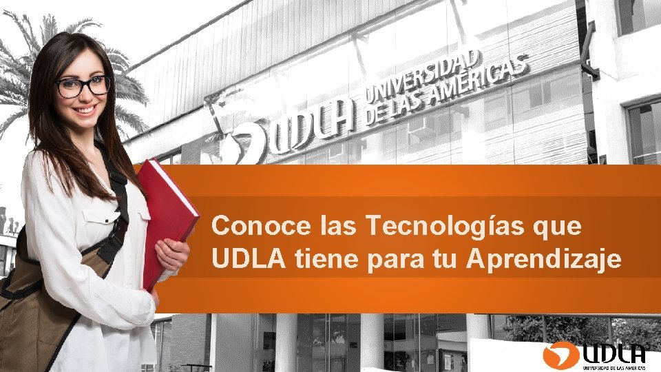 Conoce las Tecnologías que UDLA tiene para tu Aprendizaje 