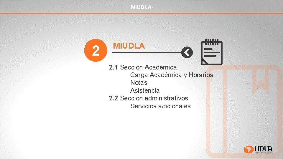 Mi. UDLA 2. 1 Sección Académica Carga Académica y Horarios Notas Asistencia 2. 2