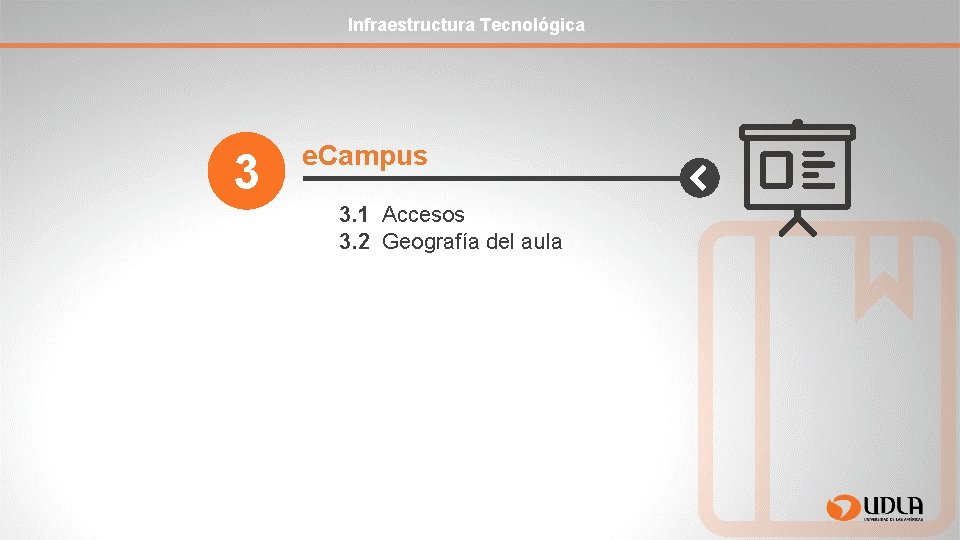 Infraestructura Tecnológica 3 e. Campus 3. 1 Accesos 3. 2 Geografía del aula 