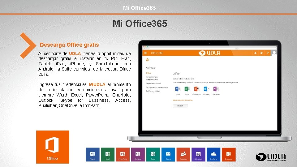 Mi Office 365 Descarga Office gratis Al ser parte de UDLA, tienes la oportunidad