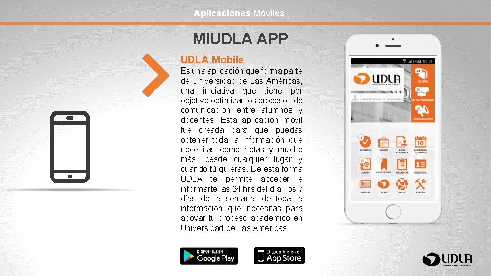 Aplicaciones Móviles MIUDLA APP UDLA Mobile Es una aplicación que forma parte de Universidad
