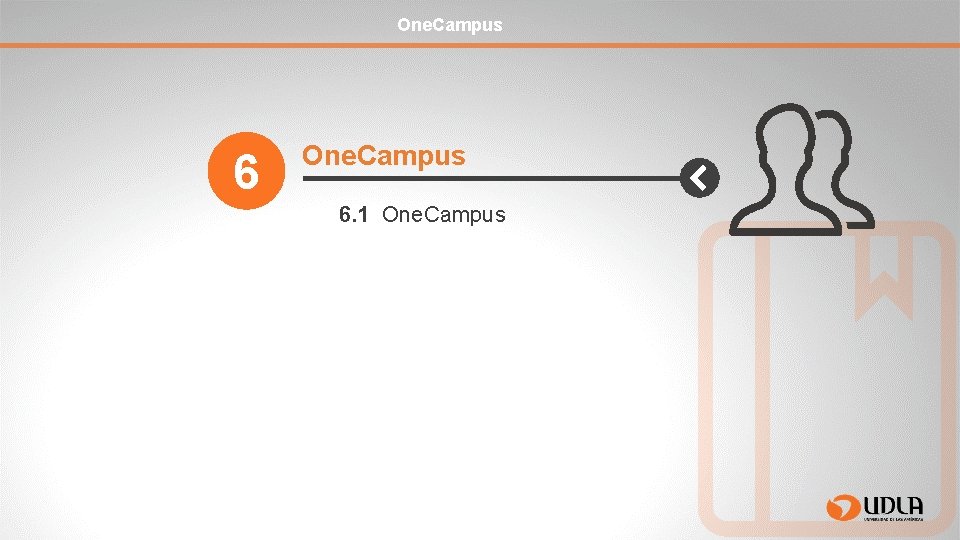 One. Campus 6. 1 One. Campus 