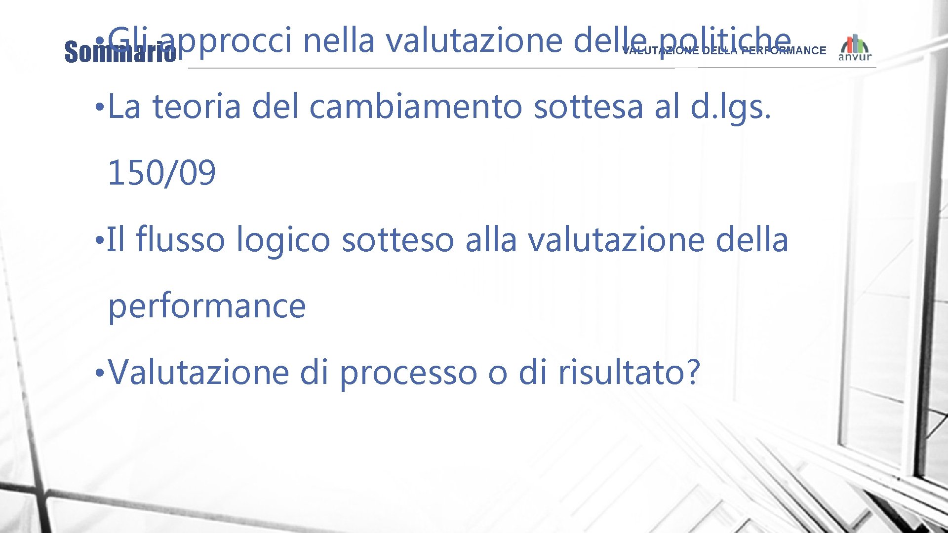  • Gli approcci nella valutazione delle politiche Sommario VALUTAZIONE DELLA PERFORMANCE • La