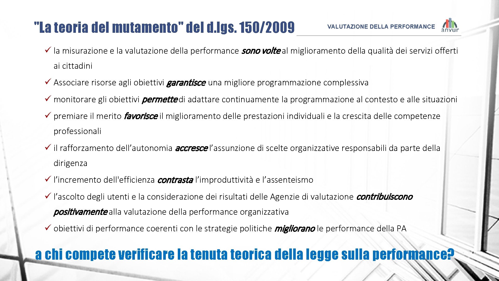 "La teoria del mutamento" del d. lgs. 150/2009 VALUTAZIONE DELLA PERFORMANCE ü la misurazione