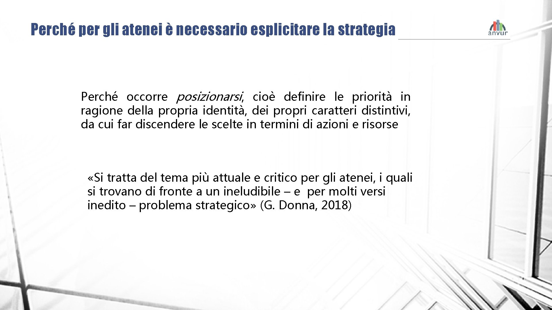 Perché per gli atenei è necessario esplicitare la strategia Perché occorre posizionarsi, cioè definire