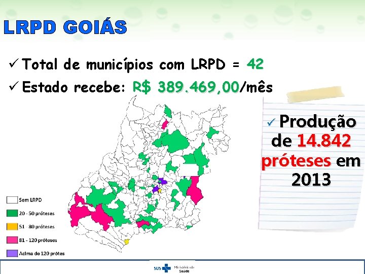 LRPD GOIÁS ü Total de municípios com LRPD = 42 ü Estado recebe: R$