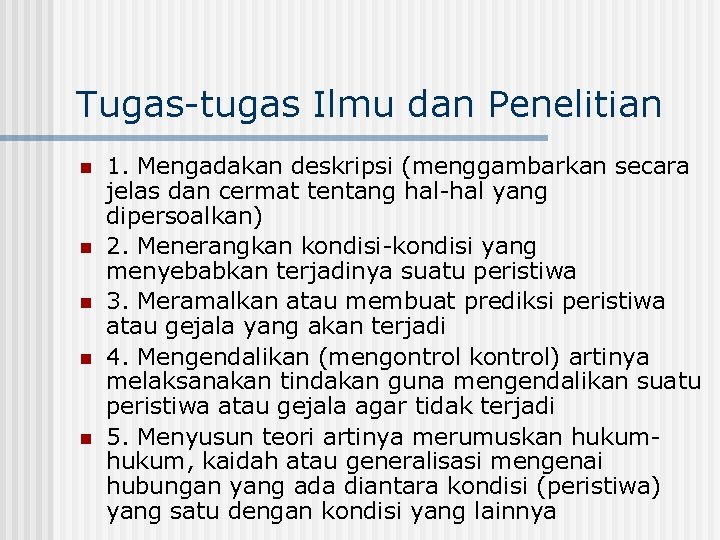 Tugas-tugas Ilmu dan Penelitian n n 1. Mengadakan deskripsi (menggambarkan secara jelas dan cermat