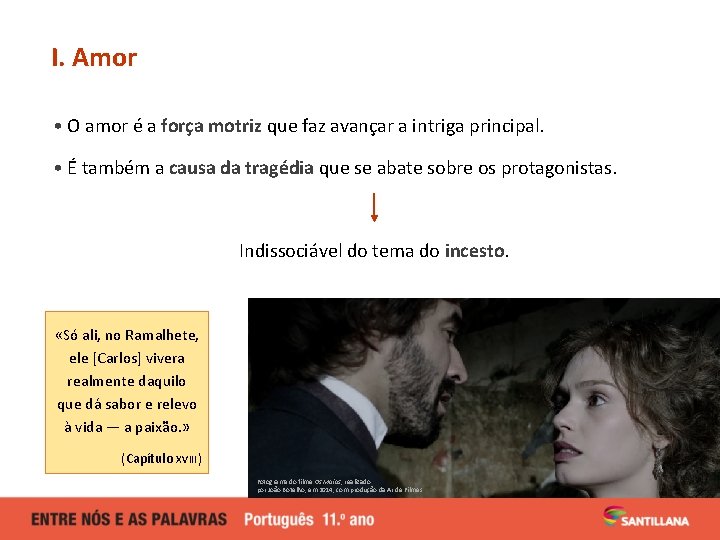I. Amor • O amor é a força motriz que faz avançar a intriga I. Amor • O amor é a força motriz que faz avançar a intriga
