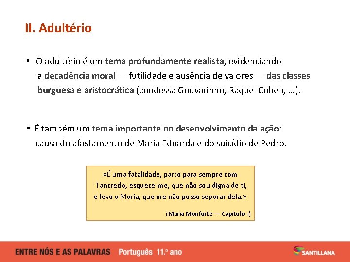 II. Adultério • O adultério é um tema profundamente realista, evidenciando a decadência moral II. Adultério • O adultério é um tema profundamente realista, evidenciando a decadência moral