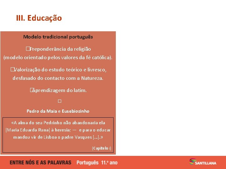 III. Educação Modelo tradicional português Modelo britânico �Preponderância da religião (modelo orientado pelos valores III. Educação Modelo tradicional português Modelo britânico �Preponderância da religião (modelo orientado pelos valores