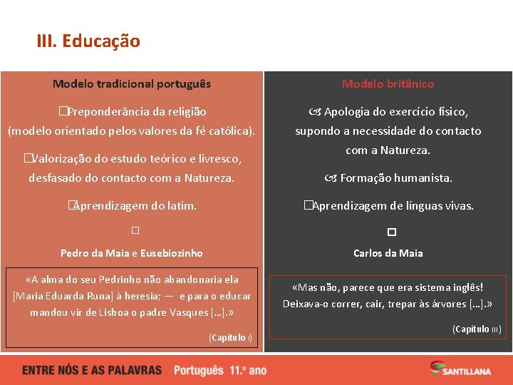 III. Educação Modelo tradicional português Modelo britânico �Preponderância da religião (modelo orientado pelos valores III. Educação Modelo tradicional português Modelo britânico �Preponderância da religião (modelo orientado pelos valores