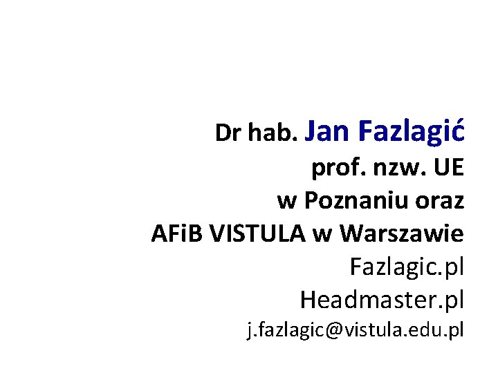 Dr hab. Jan Fazlagić prof. nzw. UE w Poznaniu oraz AFi. B VISTULA w