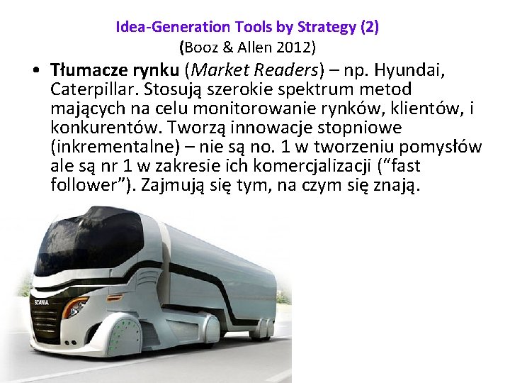 Idea-Generation Tools by Strategy (2) (Booz & Allen 2012) • Tłumacze rynku (Market Readers)