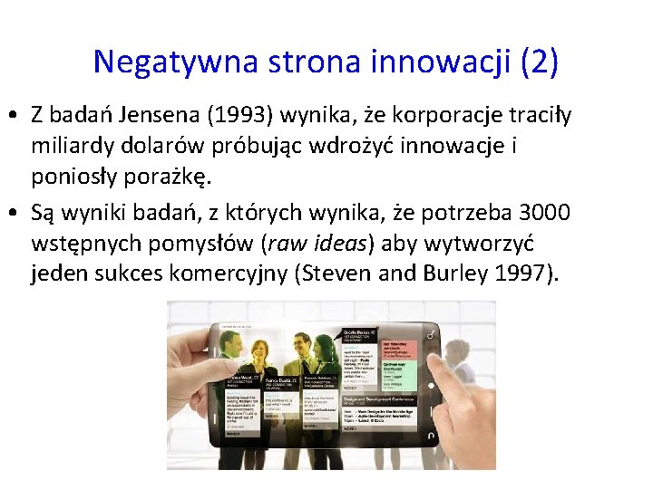 Negatywna strona innowacji (2) • Z badań Jensena (1993) wynika, że korporacje traciły miliardy