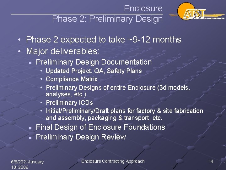 Enclosure Phase 2: Preliminary Design • Phase 2 expected to take ~9 -12 months