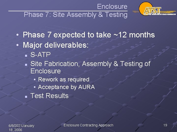 Enclosure Phase 7: Site Assembly & Testing • Phase 7 expected to take ~12