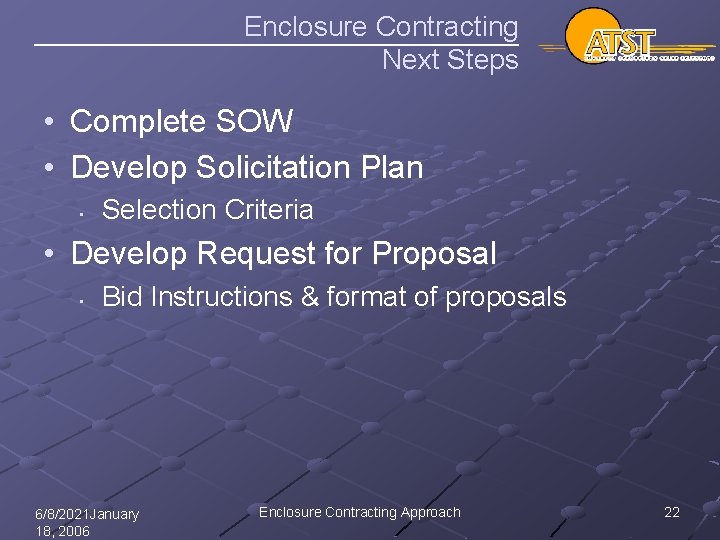 Enclosure Contracting Next Steps • Complete SOW • Develop Solicitation Plan • Selection Criteria
