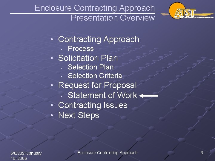 Enclosure Contracting Approach Presentation Overview • Contracting Approach • Process • Solicitation Plan •