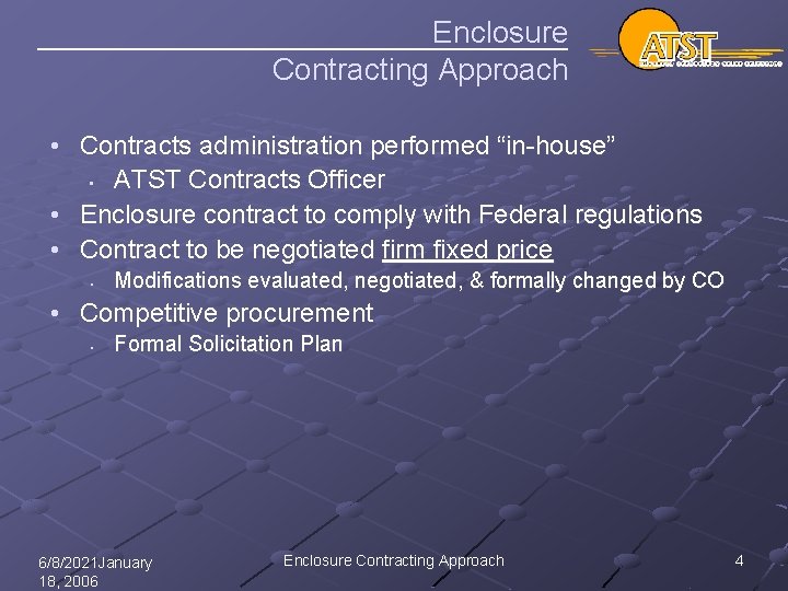 Enclosure Contracting Approach • Contracts administration performed “in-house” • ATST Contracts Officer • Enclosure