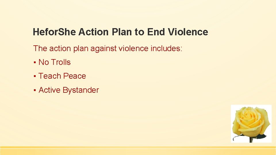 Hefor. She Action Plan to End Violence The action plan against violence includes: ▪