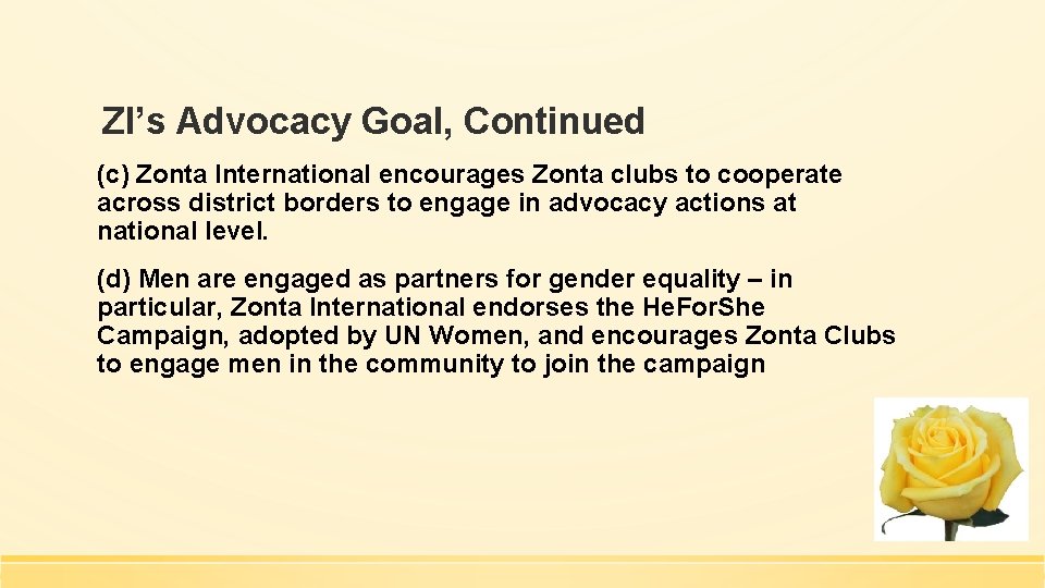 ZI’s Advocacy Goal, Continued (c) Zonta International encourages Zonta clubs to cooperate across district