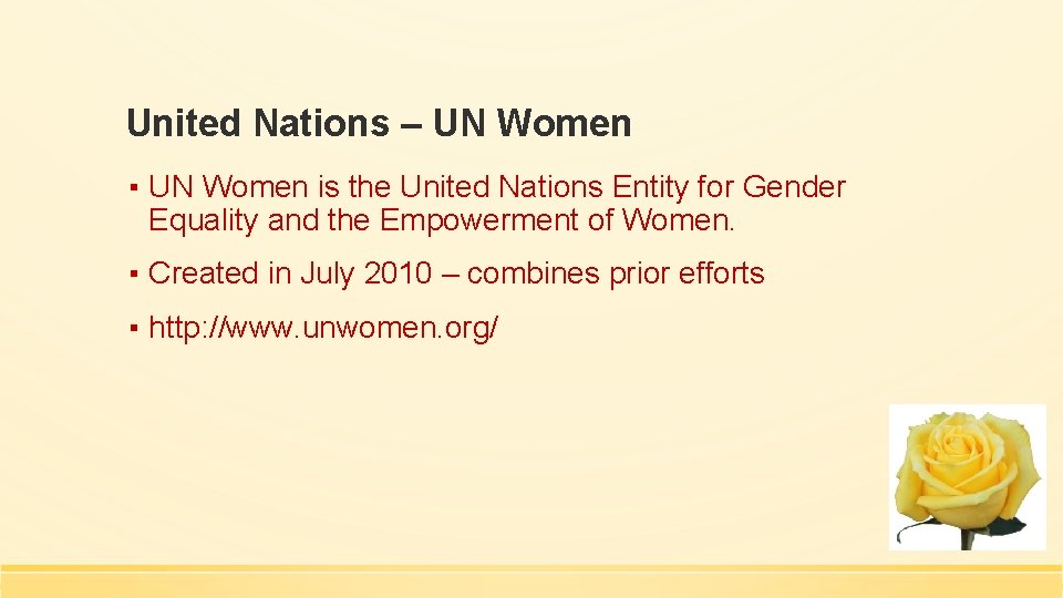 United Nations – UN Women ▪ UN Women is the United Nations Entity for