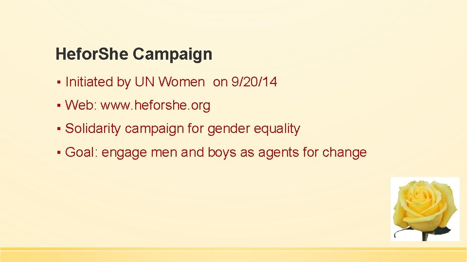 Hefor. She Campaign ▪ Initiated by UN Women on 9/20/14 ▪ Web: www. heforshe.