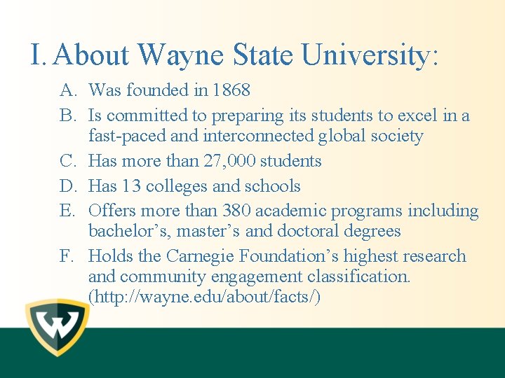 I. About Wayne State University: A. Was founded in 1868 B. Is committed to