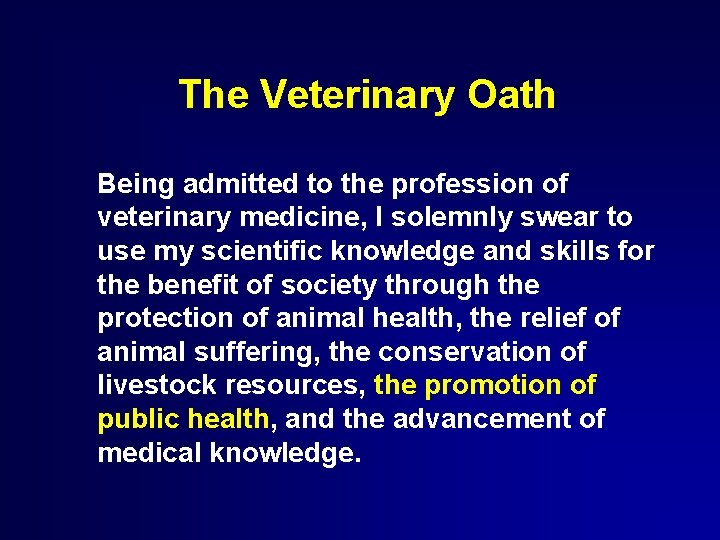 The Veterinary Oath Being admitted to the profession of veterinary medicine, I solemnly swear
