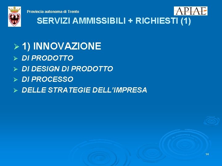 Provincia autonoma di Trento SERVIZI AMMISSIBILI + RICHIESTI (1) Ø 1) INNOVAZIONE Ø Ø