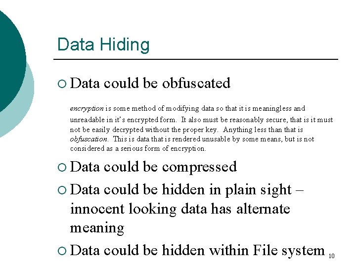 Data Hiding ¡ Data could be obfuscated encryption is some method of modifying data