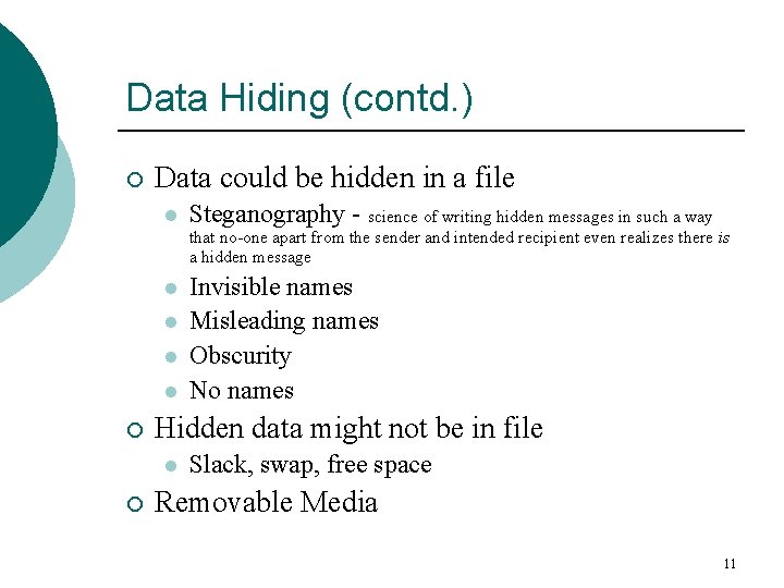 Data Hiding (contd. ) ¡ Data could be hidden in a file l Steganography