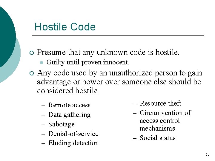 Hostile Code ¡ Presume that any unknown code is hostile. l ¡ Guilty until